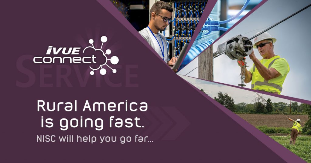 Rural America is Going Fast. NISC’s iVUE Connect® Service Can Help You